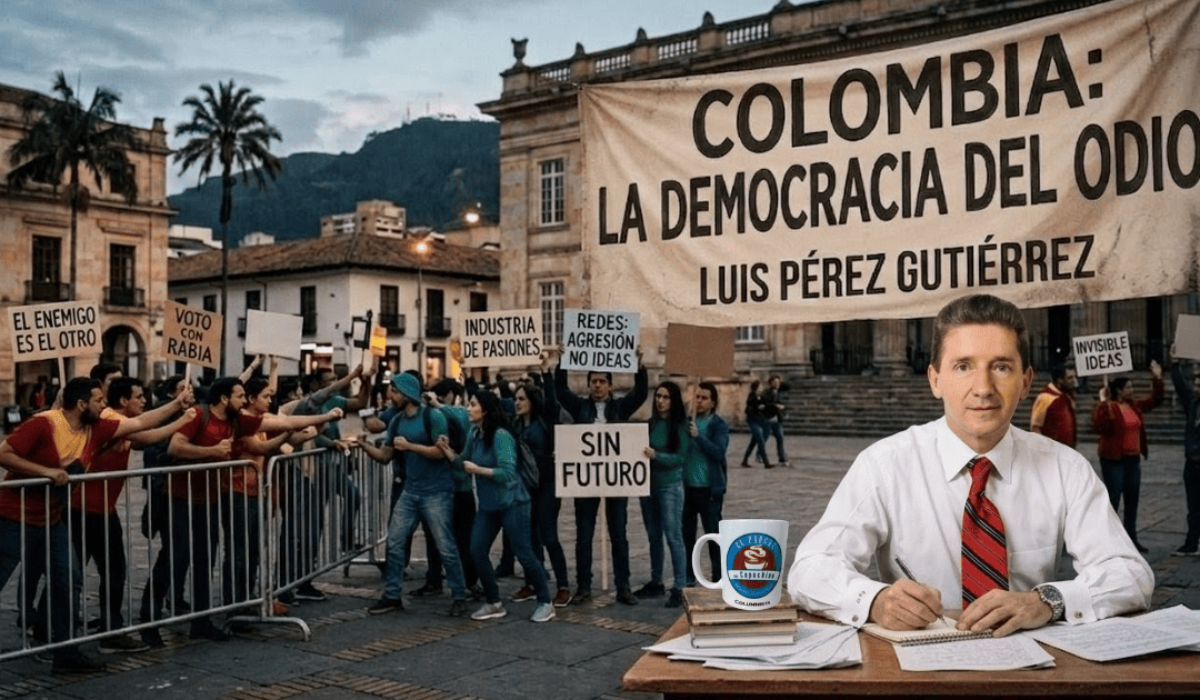 COLOMBIA: LA DEMOCRACIA DEL ODIO